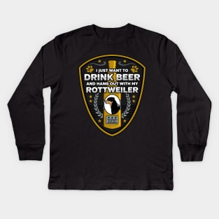 I Just Want To Drink Beer And Hang Out With My Rottweiler Kids Long Sleeve T-Shirt